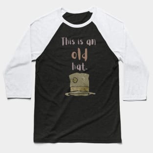 This is an old hat Baseball T-Shirt